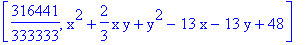 [316441/333333, x^2+2/3*x*y+y^2-13*x-13*y+48]